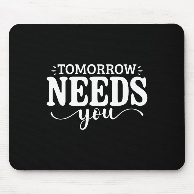 Bleibe Tomorrow braucht Suizidprävention Awarene Mousepad (Vorne)