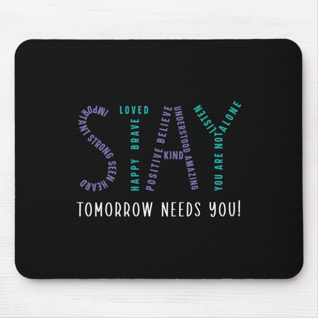 Bleibe Tomorrow braucht Suizidprävention Awarene Mousepad (Vorne)