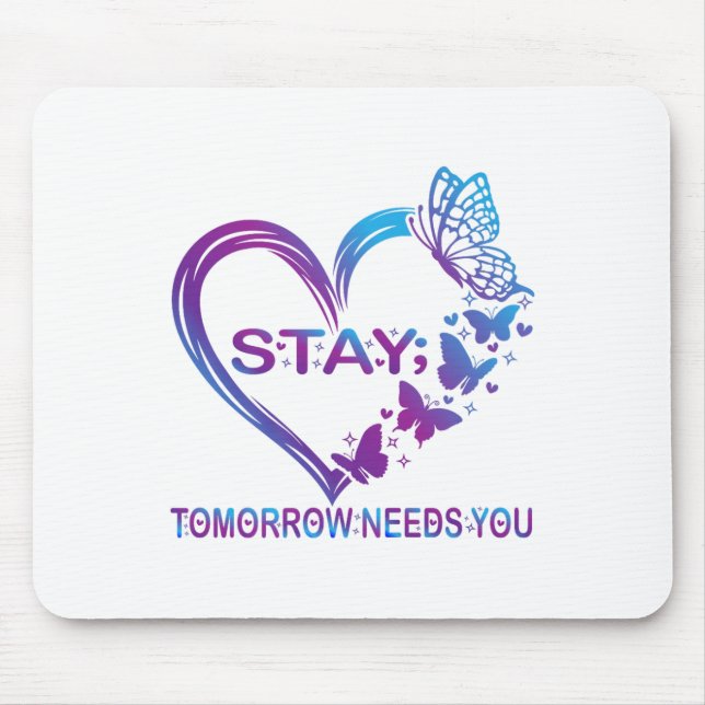 Bleibe Tomorrow braucht Suizidprävention Awarene Mousepad (Vorne)