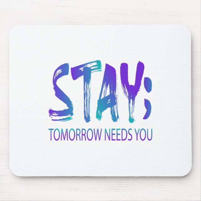Bleibe Tomorrow braucht Suizidprävention Awarene Mousepad (Vorne)