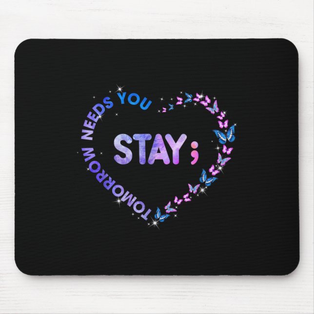Bleibe Tomorrow Needs You Semicolon Heart Suicide  Mousepad (Vorne)