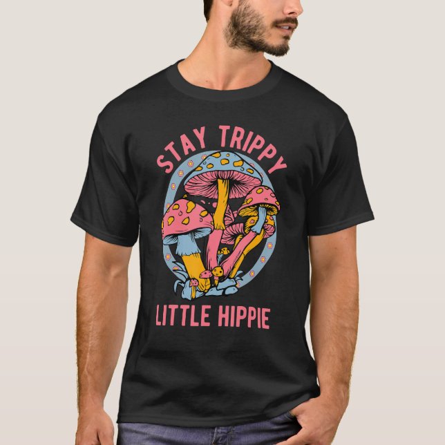 Bleibe Trippie Little Hippie Mushroom Psychedelic  T-Shirt (Vorderseite)