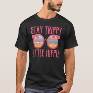 Bleibe Trippy Little Hippie Funny Peace Liebe Hipp T-Shirt