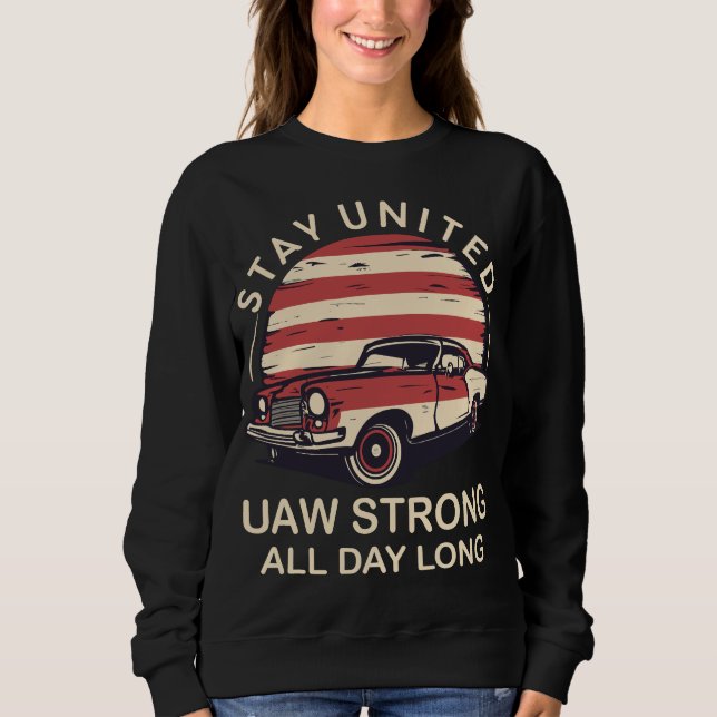 Bleibe United Auto Workers Strike UAW Gewerkschaft Sweatshirt (Vorderseite)