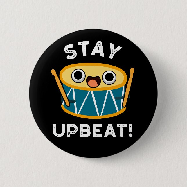 Bleibe Upbeat Positive Drum Pun Dark BG Button (Vorderseite)