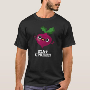 Bleibe Upbeet Funny Veggie Beet Pun Dark BG T-Shirt