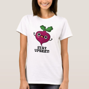 Bleibe Upbeet Funny Veggie Beet Pun T-Shirt