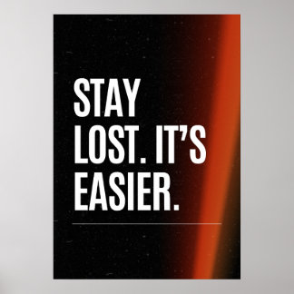 Bleibe verloren. Es ist einfacher. Anti-Motivation Poster
