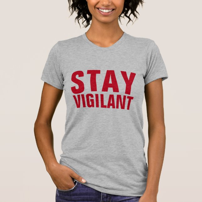 BLEIBE VIGILANT-T - Shirt (Vorderseite)
