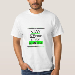 Bleibe Weird Bleibe wunderbar T-Shirt