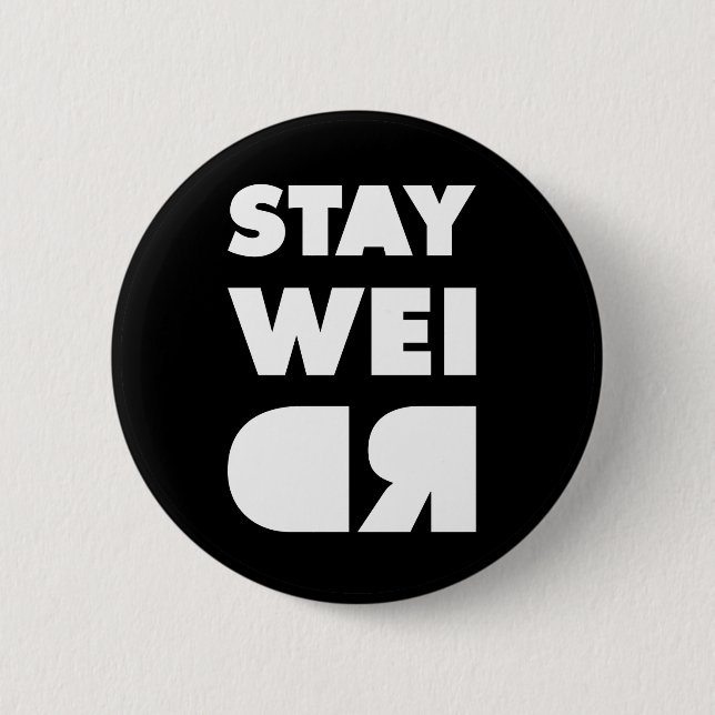 Bleibe Weird Button (Vorderseite)