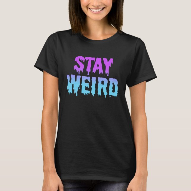 Bleibe Weird Emo Goth Ästhetik Pastel Goth Grunge  T-Shirt (Vorderseite)