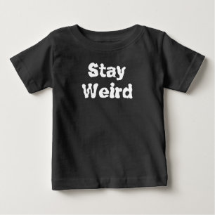 Bleibe Weird Funny Baby T - Shirt