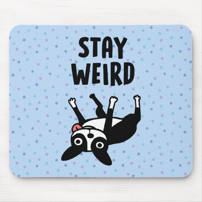 Bleibe Weird Funny Boston Terrier Dog Mousepad (Vorne)