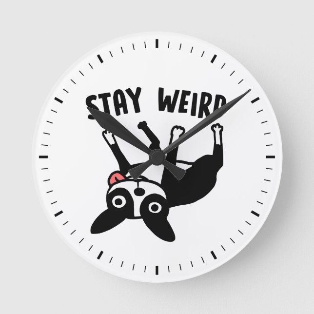 Bleibe Weird Funny Boston Terrier Runde Wanduhr (Vorderseite)