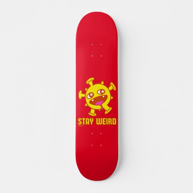 BLEIBE WEIRD lustige Kreatur-Überraschungsgeschenk Skateboard (Vorne)