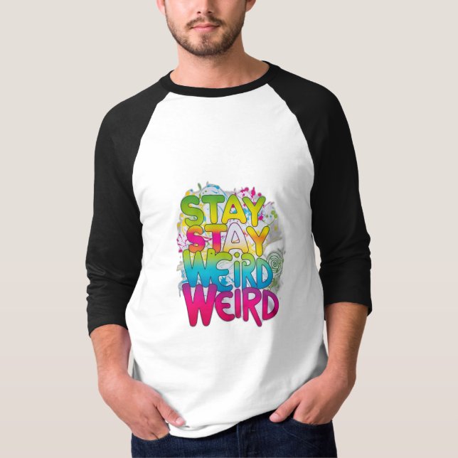 Bleibe Weird T-Shirt (Vorderseite)