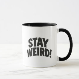 Bleibe Weird Tasse