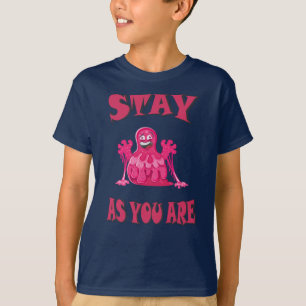 Bleibe, wie du bist T-Shirt