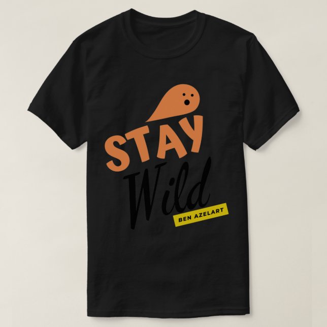 bleibe wild ben azelart (4) T-Shirt (Design vorne)