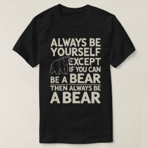 Bleibe Wild - Funny Bear Lover Motivierend T-Shirt