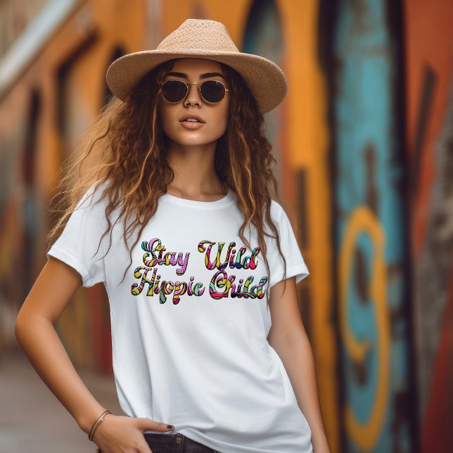 Bleibe Wild Hippie Child T-Shirt (Von Creator hochgeladen)