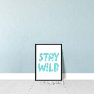 Bleibe Wild Kids Room Mauer Art Poster
