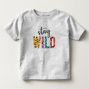 Bleibe Wild Kleinkind T-shirt