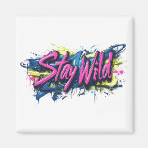 "Bleibe Wild" - lebendiges Textdesign im Graffiti- Magnet