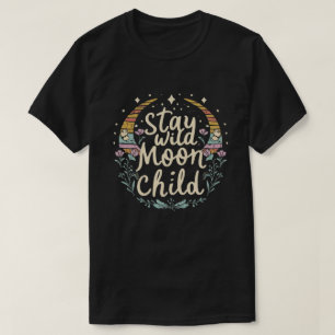 "Bleibe Wild, Moon Child" Ein mystisches und bohem T-Shirt