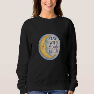 Bleibe Wild Moon Child Moon Child und Stars Sweatshirt