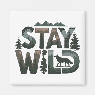 Bleibe Wild - Naturlich Inspiriert Design Magnet