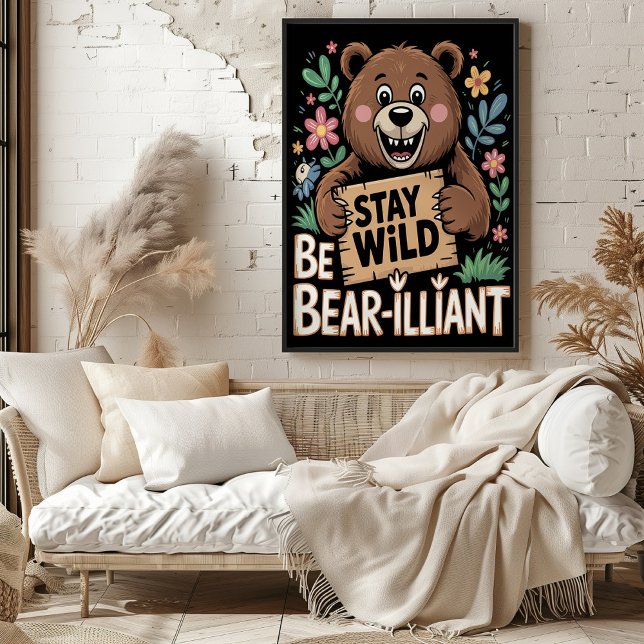 Bleibe Wild sei bärenartig Poster (Von Creator hochgeladen)