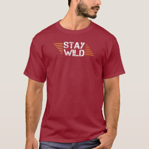 Bleibe Wild T - Shirt - Adventure Inspiriert Graph