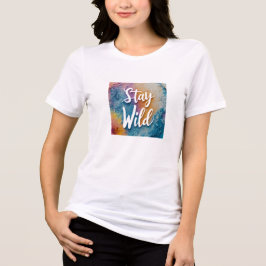 Bleibe Wild T - Shirt | Boho Nature Inspiriert Shi