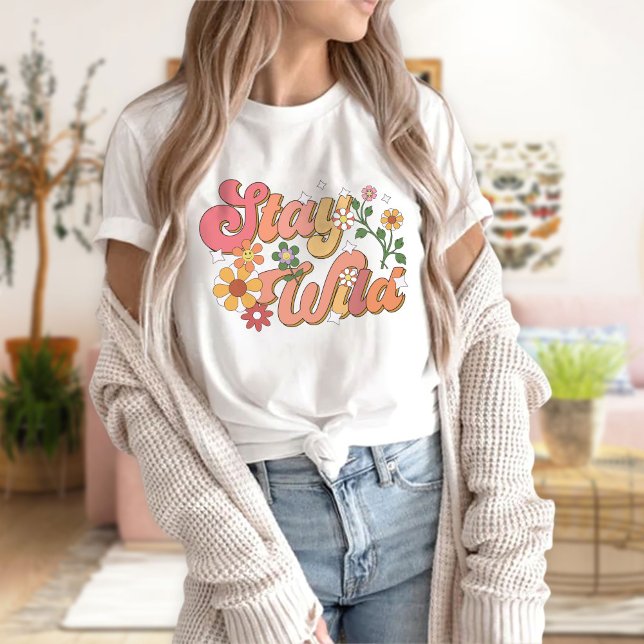 Bleibe Wild T - Shirt, Positive Vibes Shirt (Von Creator hochgeladen)