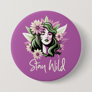 Bleibe Wildkind der Blume Button