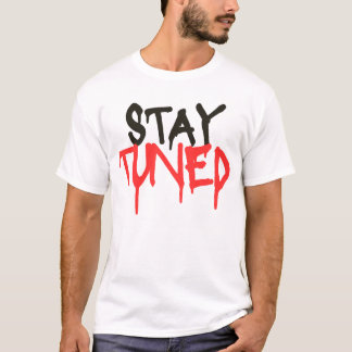 Bleiben Sie dran T-Shirt