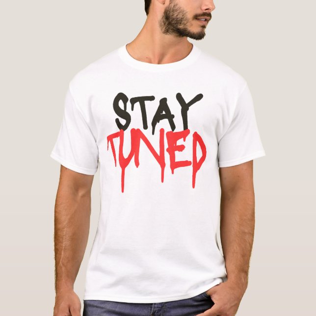 Bleiben Sie dran T-Shirt (Vorderseite)