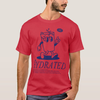 Bleiben Sie hydriert, trinken Sie Ihr Wasser T-Shirt