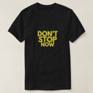 Bleiben Sie jetzt nicht stehen - motivierend Zitat T-Shirt