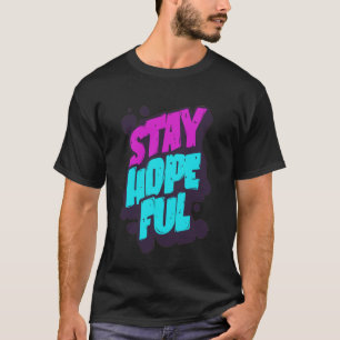 Bleibt Hoffnungsvoll Lebendige Graffiti T-Shirt