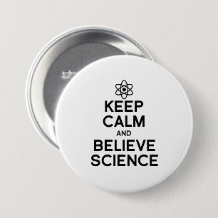 BLEIBT RUHIG UND GLAUBT DER WISSENSCHAFT BUTTON