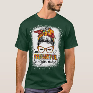 Bleichen Eine dankbare Dialyseschwester unordentli T-Shirt