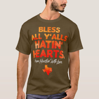 Bless All Yalls Hatin Hearts Houston mit Liebe T-Shirt