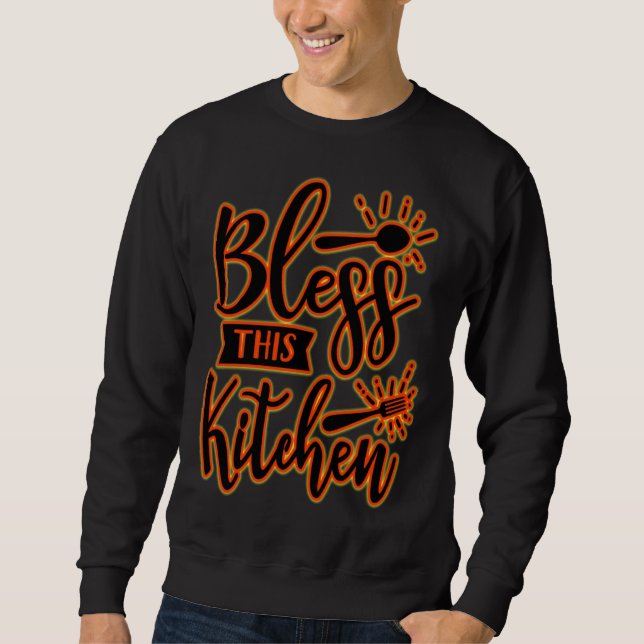 BLESS THE KITCHEN IS GREAT A PERFECT MEME AND COOK SWEATSHIRT (Vorderseite)