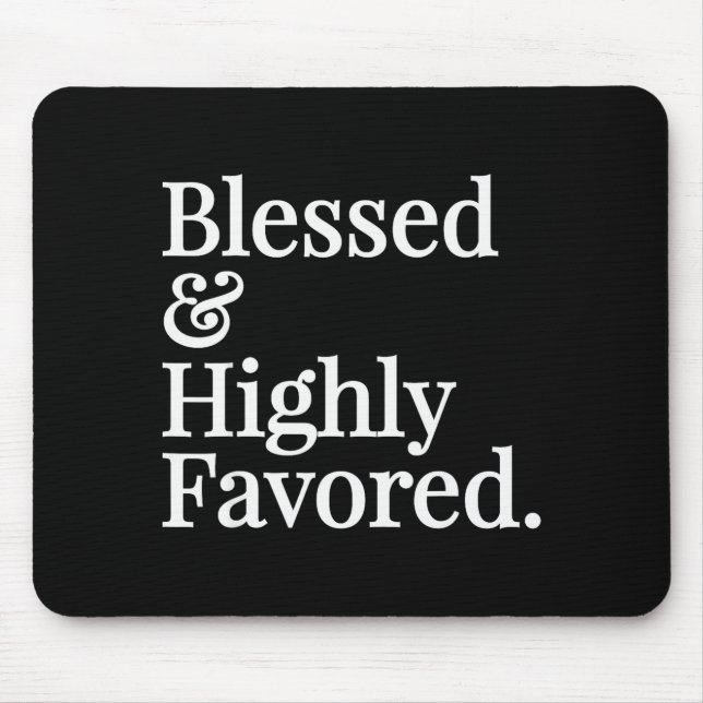 Blessed And Highly Favored Christian Gift  Mousepad (Vorne)