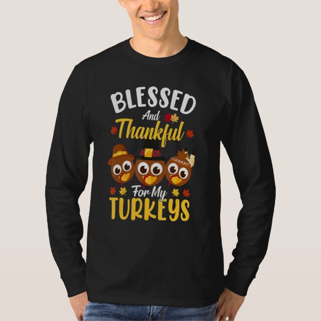 Blessed And Thankful For My Turkeys Thanksgiving 1 T-Shirt (Vorderseite)