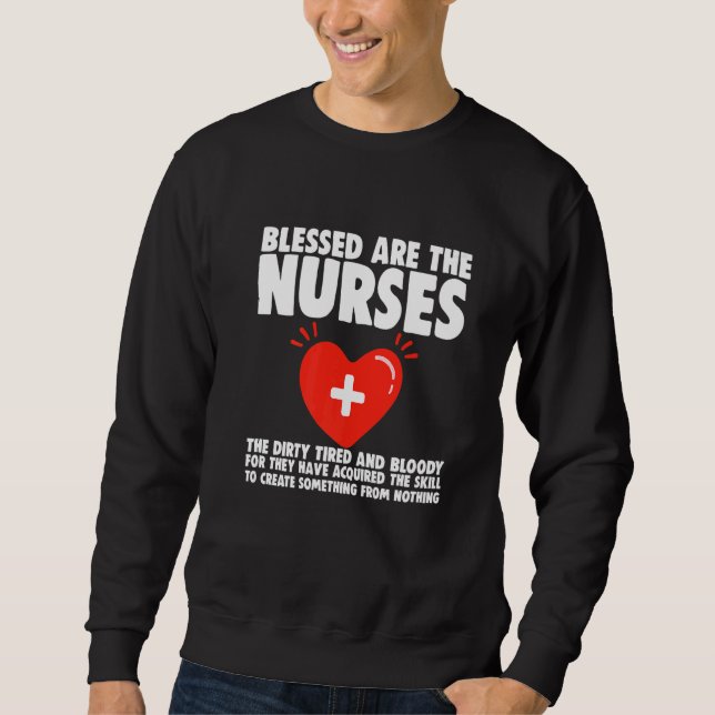 Blessed Are The Nurses The Dirty Tired And Bloody Sweatshirt (Vorderseite)