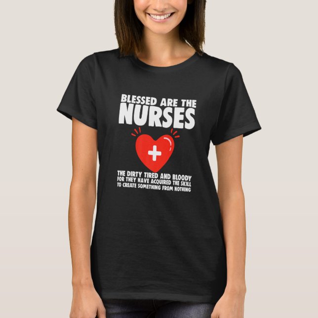 Blessed Are The Nurses The Dirty Tired And Bloody T-Shirt (Vorderseite)